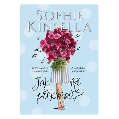 Jak mě překvapíš? - Sophie Kinsella