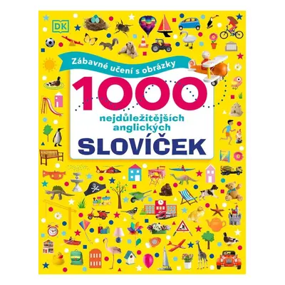 1000 nejdůležitějších anglických slovíček - Zábavné učení s obrázky - Dawn Sirettová