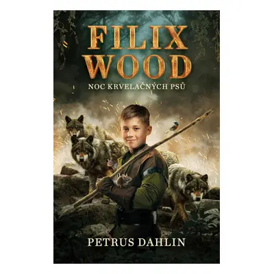 Filix Wood: Noc krvelačných psů - Petrus Dahlin