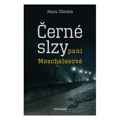 Černé slzy paní Moschelesové - Hana Zlínská