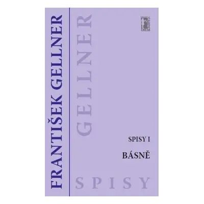 Spisy I. - Básně, 3. vydání - František Gellner