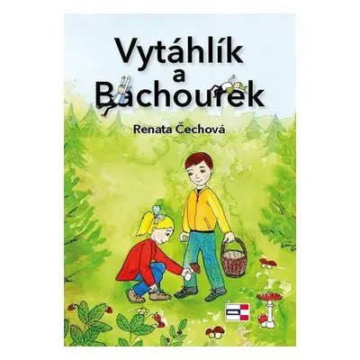 Vytáhlík a Bachourek - Renata Čechová