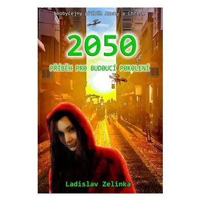 2050 - Příběh pro budoucí pokolení - Ladislav Zelinka