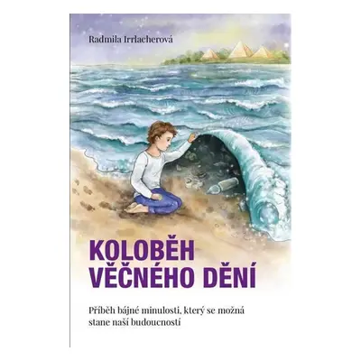 Koloběh věčného dění - Radmila Irrlacherová