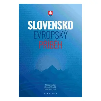 Slovensko - evropský příběh - Slavomír Michálek