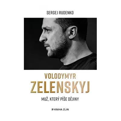 Volodymyr Zelenskyj - Muž, který píše dějiny - Sergej Rudenko