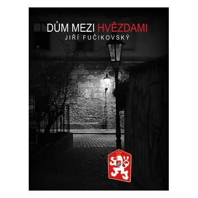 Dům mezi hvězdami - JIří Fučikovský