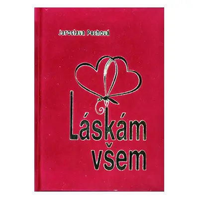 Láskám všem - semiš - Jaroslava Pechová