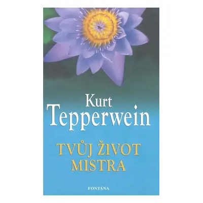 Tvůj život mistra - Kurt Tepperwein