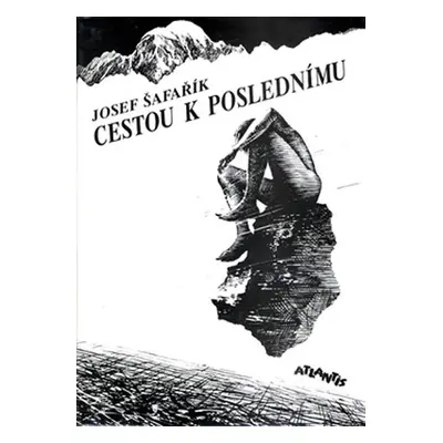 Cestou k poslednímu - Josef Šafařík