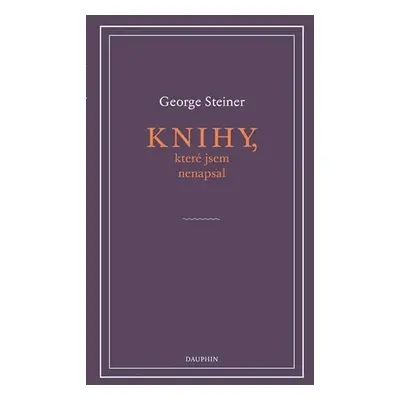 Knihy, které jsem nenapsal - George Steiner