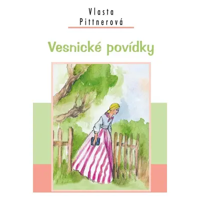 Vesnické povídky, 4. vydání - Vlasta Pittnerová