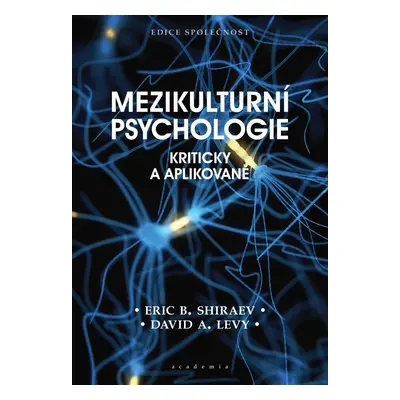 Mezikulturní psychologie - Kriticky a aplikovaně - Eric B. Shiraev; David A. Levy