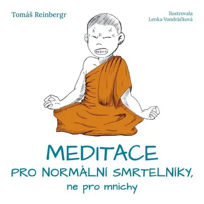 Meditace pro normální smrtelníky, ne pro mnichy - Tomáš Reinbergr