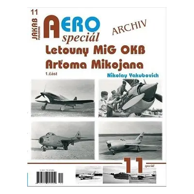 AEROspeciál 11 - Letouny MiG OKB Arťoma Mikojana 1. část - Nikolay Yakubovich