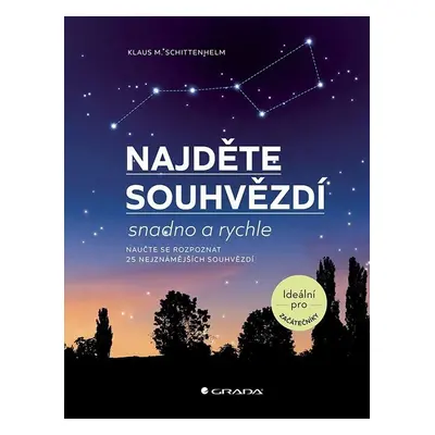 Najděte souhvězdí snadno a rychle - Naučte serozpoznat 25 nejznámějších souhvězdí - Klaus M. Sch