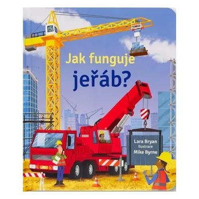 Jak funguje jeřáb? - Lara Bryan