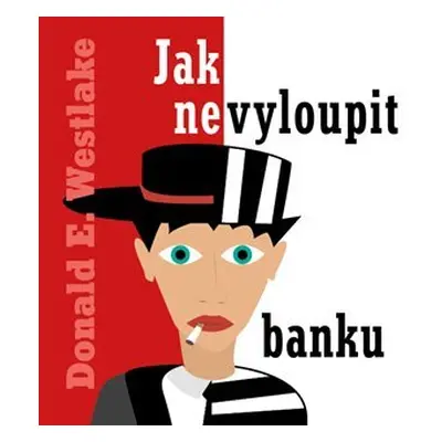 Jak nevyloupit banku - CDmp3 (Čte Kamil Halbich) - Donald E. Westlake