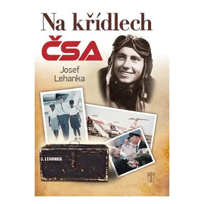 Na křídlech ČSA - Josef Lehanka