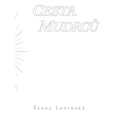 Cesta mudrců - Šárka Ledinská