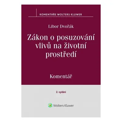 Zákon o posuzování vlivů na životní prostředí: Komentář - Libor Dvořák