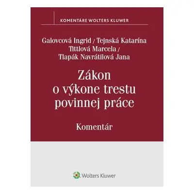 Zákon o výkone trestu povinnej práce - Ingrid Galovcová; Katarína Tejnská; Marcela Tittlová