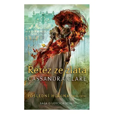 Řetěz ze zlata - Poslední hodina 1 - Cassandra Clare