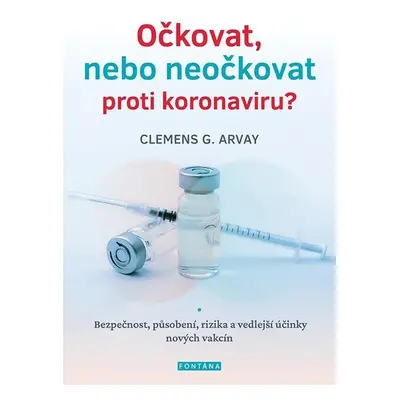 Očkovat, nebo neočkovat proti koronaviru? - Bezpečnost, působení, rizika a vedlejší účinky nový