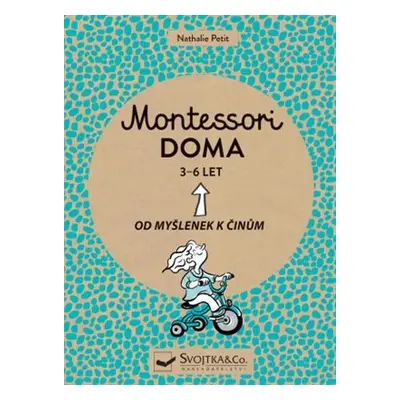 Montessori doma 3-6 let: Od myšlenek k činům - Nathalie Petit