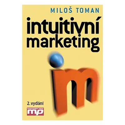 Intuitivní marketing 2.vydání - Miloš Toman