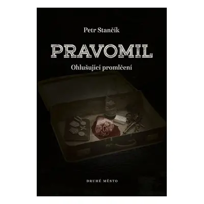 Pravomil - Ohlušující promlčení, 2. vydání - Petr Stančík