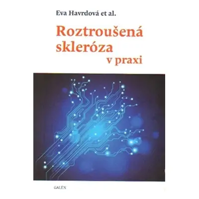 Roztroušená skleróza v praxi - Eva Havrdová