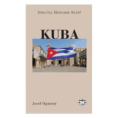 Kuba - Stručná historie států - Josef Opatrný