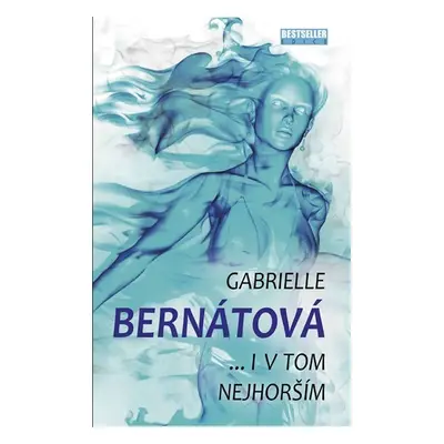 I v tom nejhorším - Gabrielle Bernátová