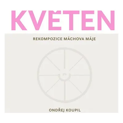 Květen - Rekompozice Máchova Máje - Ondřej Koupil