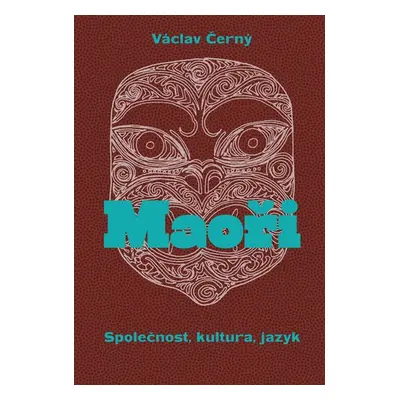 Maoři - Společnost, kultura, jazyk - Václav Černý