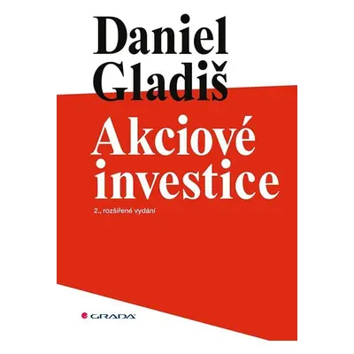 Akciové investice, 2. vydání - Daniel Gladiš