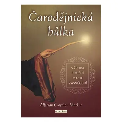 Čarodějnická hůlka - výroba, použití, magie, zasvěcení - Alferian Gwydion MacLir