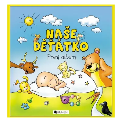 Naše děťátko - První album, 4. vydání - Kolektiv autorú