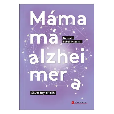 Máma má alzheimera - Skutečný příběh - Luboš Hacala