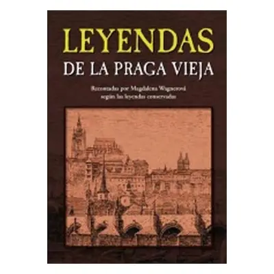 Leyendas de la Praga vieja - Magdalena Wagnerová