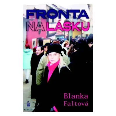 Fronta na lásku - Blanka Faltová