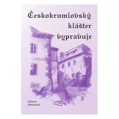 Českokrumlovský klášter vypravuje - Helena Braunová