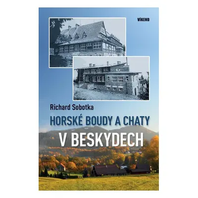 Horské boudy a chaty v Beskydech - Richard Sobotka