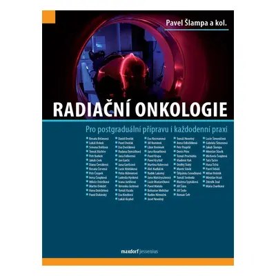 Radiační onkologie - Pro postgraduální přípravu i každodenní praxi - Pavel Šlampa