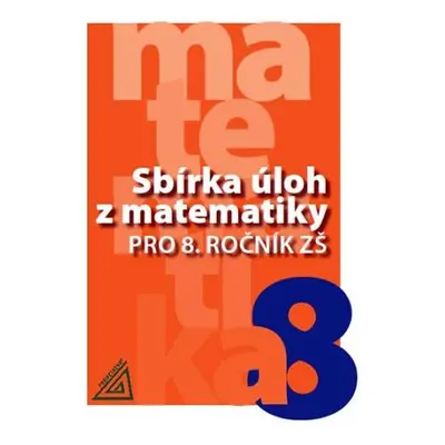 Sbírka úloh z matematiky pro 8. ročník ZŠ - Ivan Bušek