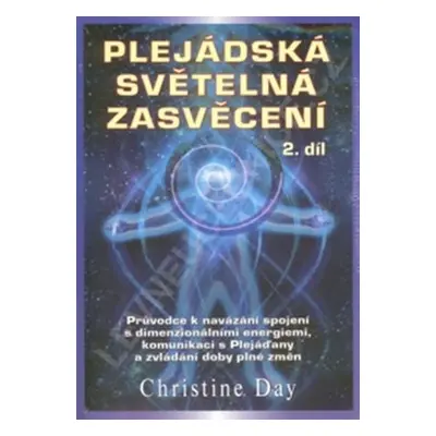 Plejádská světelná zasvěcení 2. díl - Christine Day