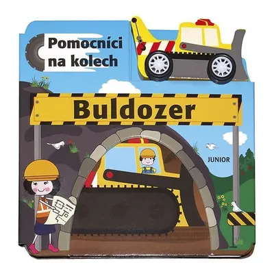 Buldozer - Pomocníci na kolech + dřevěn - Kolektiv autorú