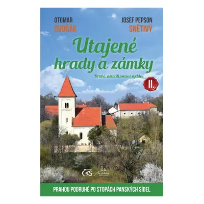 Utajené hrady a zámky II. aneb Prahou podruhé po stopách panských sídel - 2. aktualizované vydán