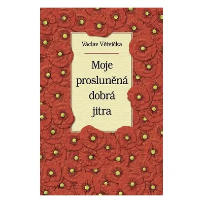 Moje prosluněná dobrá jitra - Václav Větvička